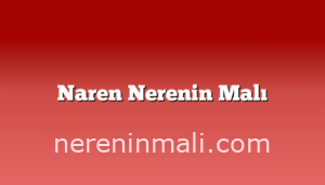 Naren Nerenin Malı