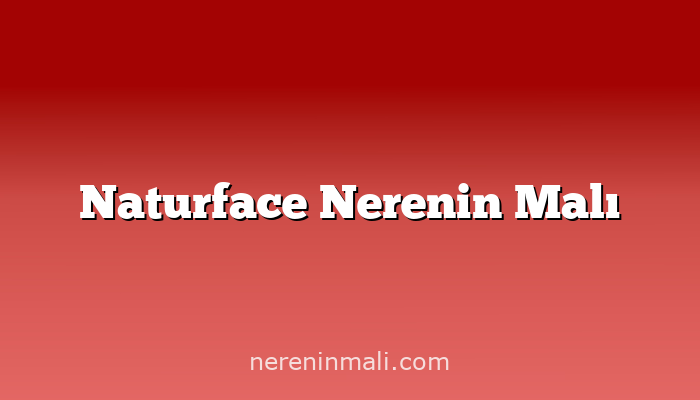 Naturface Nerenin Malı