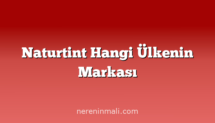 Naturtint Hangi Ülkenin Markası