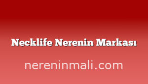 Necklife Nerenin Markası