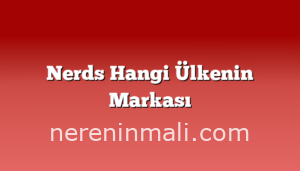 Nerds Hangi Ülkenin Markası