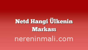 Netd Hangi Ülkenin Markası