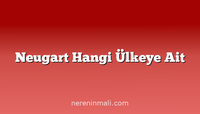 Neugart Hangi Ülkeye Ait