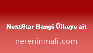 NextStar Hangi Ülkeye ait