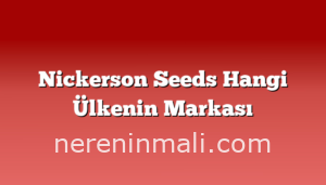 Nickerson Seeds Hangi Ülkenin Markası