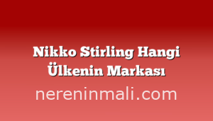 Nikko Stirling Hangi Ülkenin Markası