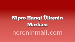 Nipro Hangi Ülkenin Markası