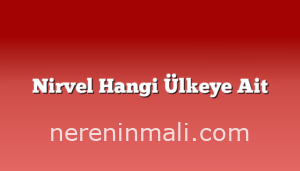 Nirvel Hangi Ülkeye Ait