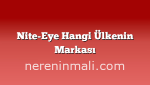 Nite-Eye Hangi Ülkenin Markası