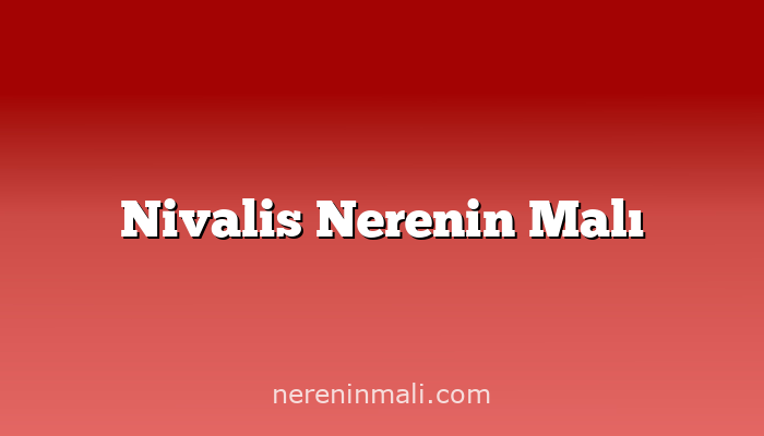 Nivalis Nerenin Malı