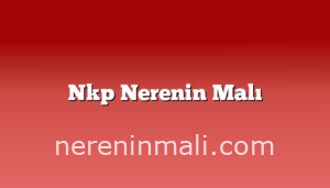 Nkp Nerenin Malı