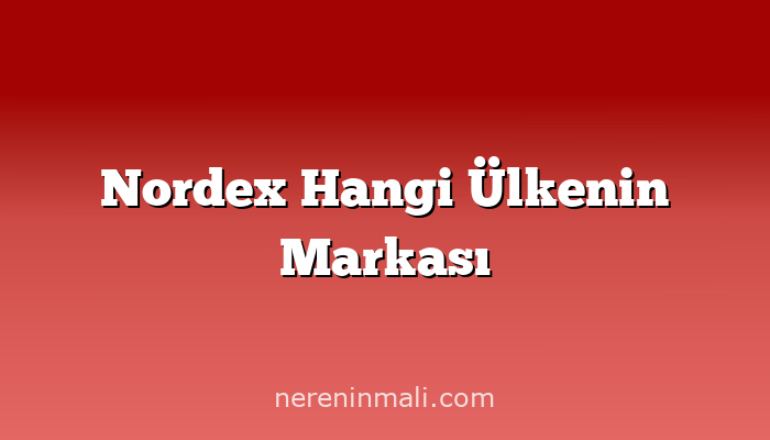 Nordex Hangi Ülkenin Markası