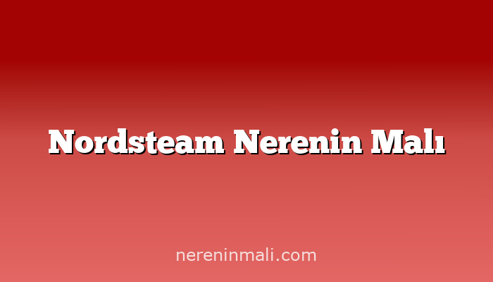 Nordsteam Nerenin Malı