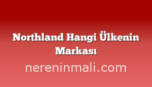 Northland Hangi Ülkenin Markası