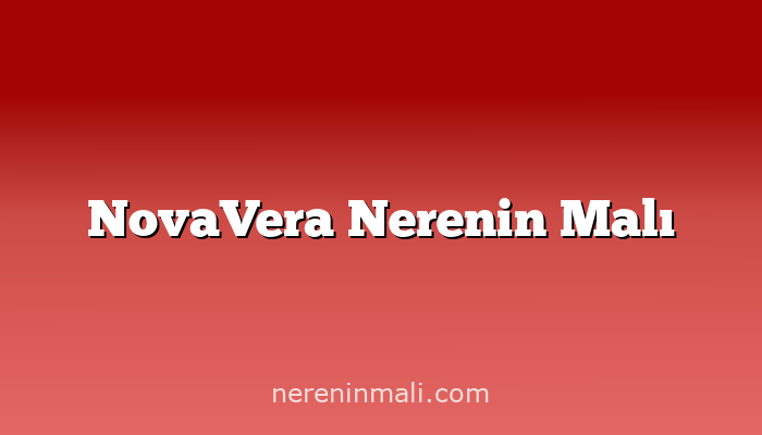 NovaVera Nerenin Malı