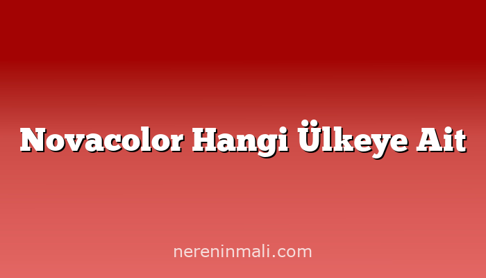 Novacolor Hangi Ülkeye Ait