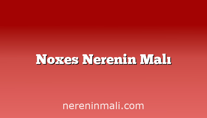 Noxes Nerenin Malı