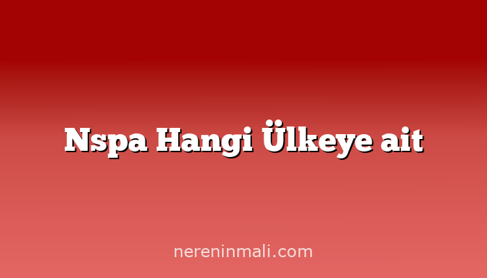 Nspa Hangi Ülkeye ait