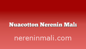 Nuacotton Nerenin Malı