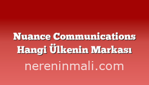 Nuance Communications Hangi Ülkenin Markası