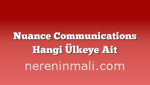 Nuance Communications Hangi Ülkeye Ait