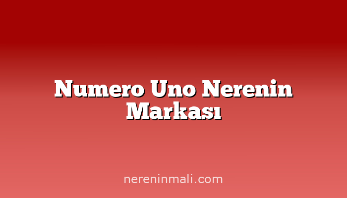 Numero Uno Nerenin Markası