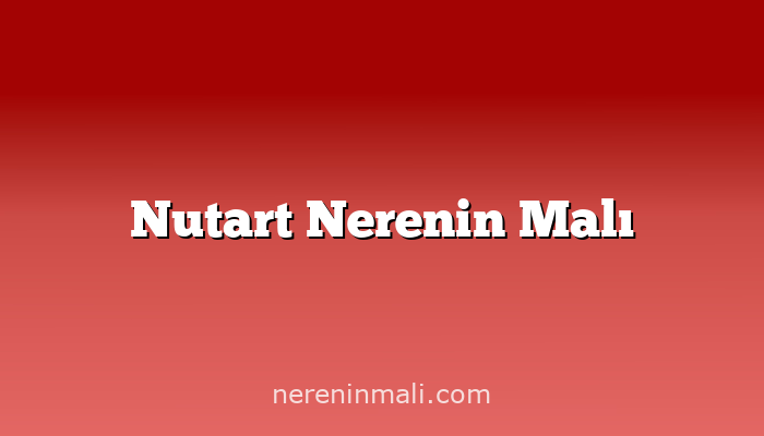 Nutart Nerenin Malı