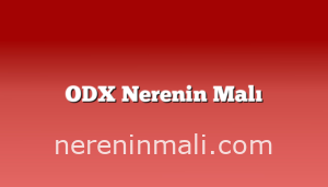 ODX Nerenin Malı