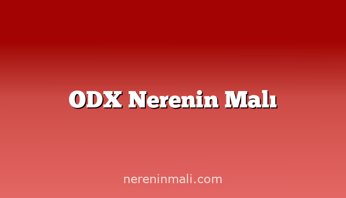 ODX Nerenin Malı