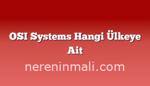 OSI Systems Hangi Ülkeye Ait