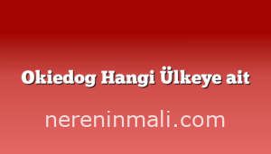 Okiedog Hangi Ülkeye ait