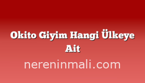 Okito Giyim Hangi Ülkeye Ait