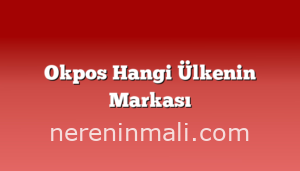 Okpos Hangi Ülkenin Markası