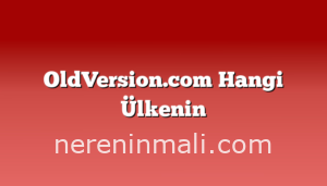 OldVersion.com Hangi Ülkenin