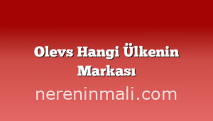 Olevs Hangi Ülkenin Markası