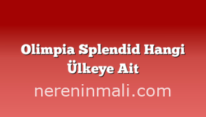 Olimpia Splendid Hangi Ülkeye Ait