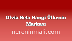 Olvia Beta Hangi Ülkenin Markası