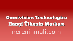 Omnivision Technologies Hangi Ülkenin Markası