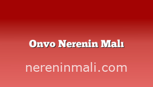 Onvo Nerenin Malı