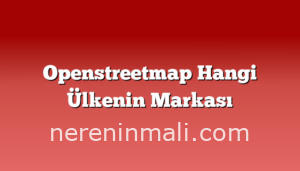 Openstreetmap Hangi Ülkenin Markası