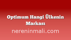 Optimum Hangi Ülkenin Markası