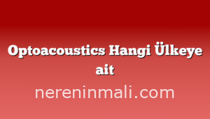 Optoacoustics Hangi Ülkeye ait