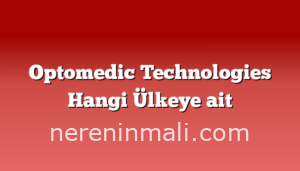 Optomedic Technologies Hangi Ülkeye ait