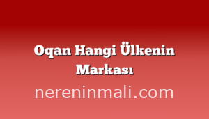 Oqan Hangi Ülkenin Markası