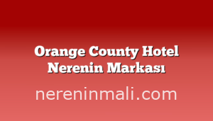 Orange County Hotel Nerenin Markası