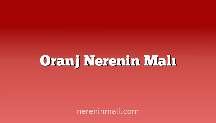 Oranj Nerenin Malı