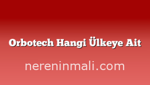 Orbotech Hangi Ülkeye Ait