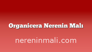 Organicera Nerenin Malı