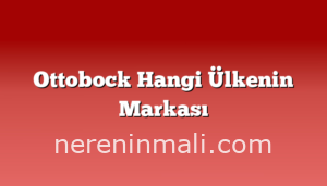 Ottobock Hangi Ülkenin Markası