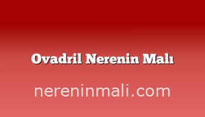 Ovadril Nerenin Malı